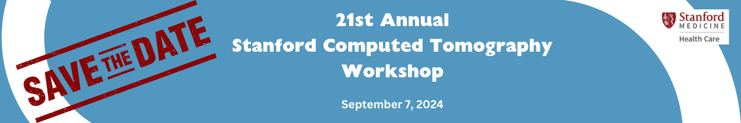 21st Annual Stanford Computed Tomography Workshop Banner